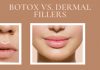 Botox Vs. Dermal Fillers