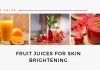 Fruit Juices for Skin Brightening