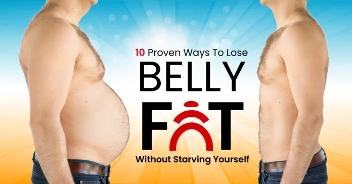10-proven-ways-to-lose-belly-fat-without-starving-yourself 10 Proven Ways to Lose Belly Fat Without Starving Yourself
