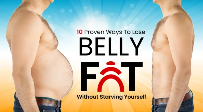 10 Proven Ways to Lose Belly Fat Without Starving Yourself