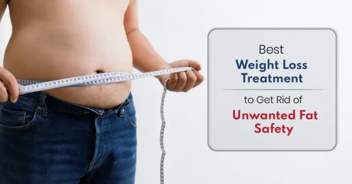best-weight-loss-treatment-to-get-rid-of-unwanted-fat-safely Best weight loss treatment to get rid of unwanted fat safely