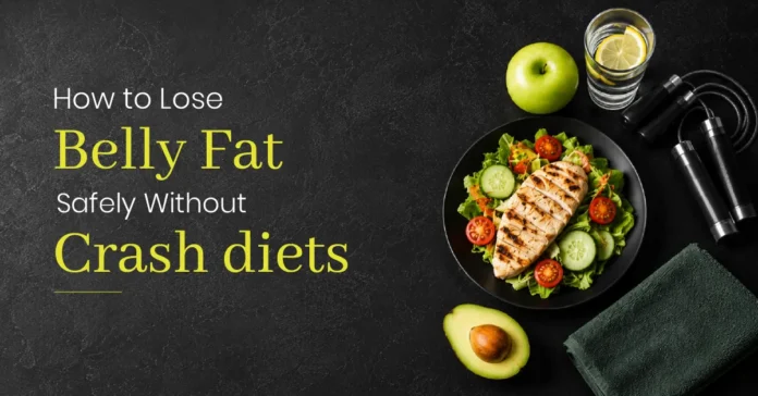 how-to-lose-belly-fat-safely-without-crash-diets How to Lose Belly Fat Safely Without Crash Diets