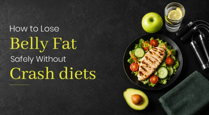 How to Lose Belly Fat Safely Without Crash Diets How to Lose Belly Fat Safely Without Crash Diets