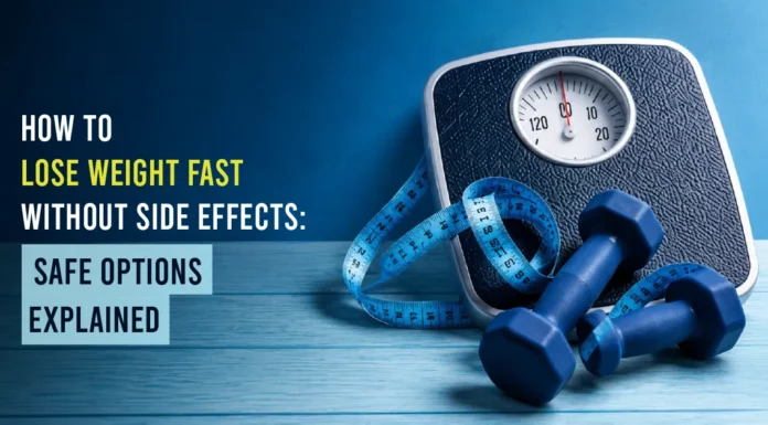 How to Lose Weight Fast Without Side Effects: Safe Options Explained