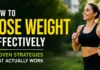 How to Lose Weight Effectively How to Lose Weight Effectively: Proven Strategies That Actually Work