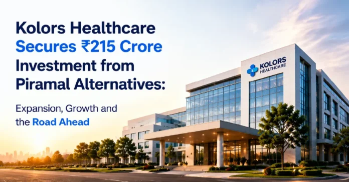 kolors-healthcare-secures-₹215-crore-investment-from-piramal-alternatives Piramal Alternatives Invests ₹215 Cr in Kolors Healthcare