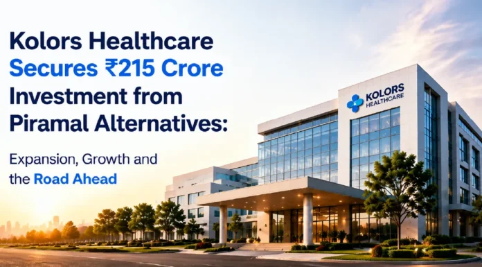 Kolors Healthcare Secures ₹215 Crore Investment from Piramal Alternatives: Expansion, Growth and the Road Ahead Piramal Alternatives Invests ₹215 Cr in Kolors Healthcare