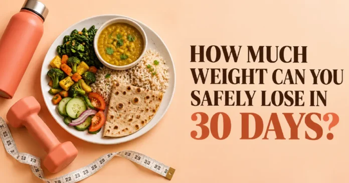 how-much-weight-can-you-lose-in-30-days How Much Weight Can You Safely Lose in 30 Days?