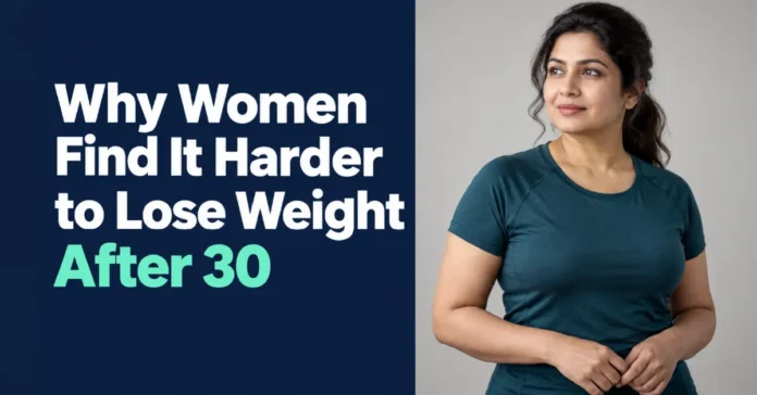 Why Is Weight Loss Harder for Women After 30?